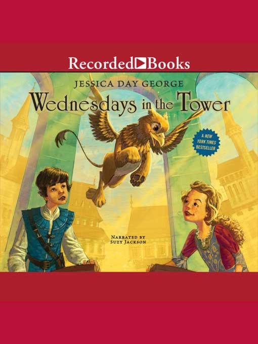 Title details for Wednesdays in the Tower by Jessica Day George - Wait list